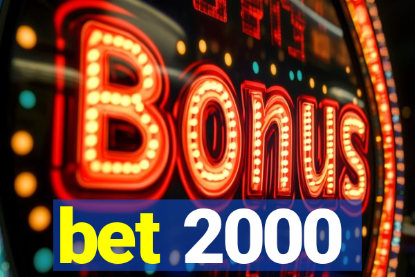 bet 2000